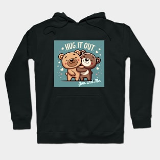 Let's Hug it out You and Me Hoodie